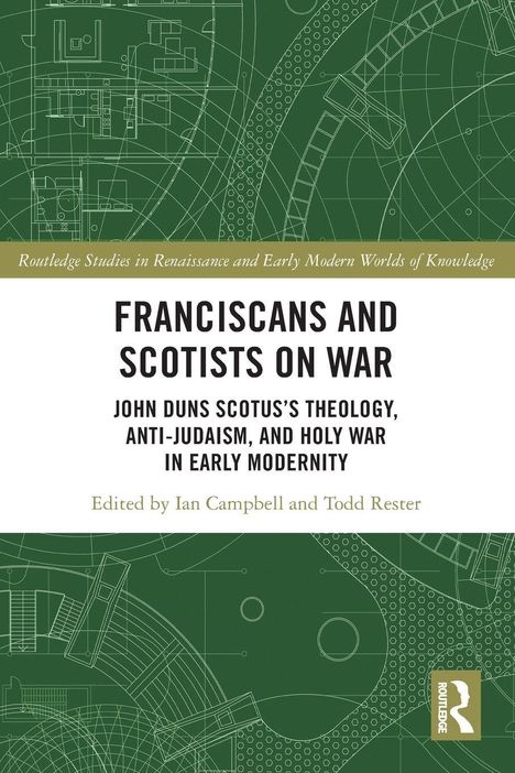 FRANCISCANS AND SCOTISTS ON WAR. Grünes, technisches Zeichnungsdesign. Routledge-Logo unten rechts.