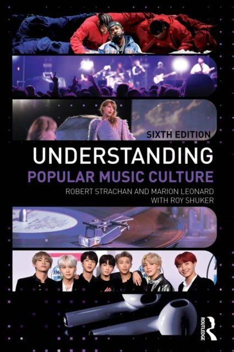 "Understanding Popular Music Culture, Sixth Edition" von Robert Strachan, Marion Leonard, Roy Shuker. Szenen von Konzerten und Schallplatte.
