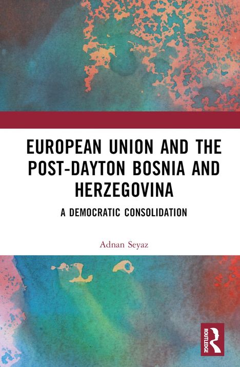„EUROPEAN UNION AND THE POST-DAYTON BOSNIA AND HERZEGOVINA, A DEMOCRATIC CONSOLIDATION“ von Adnan Seyaz. Buntes Aquarell.