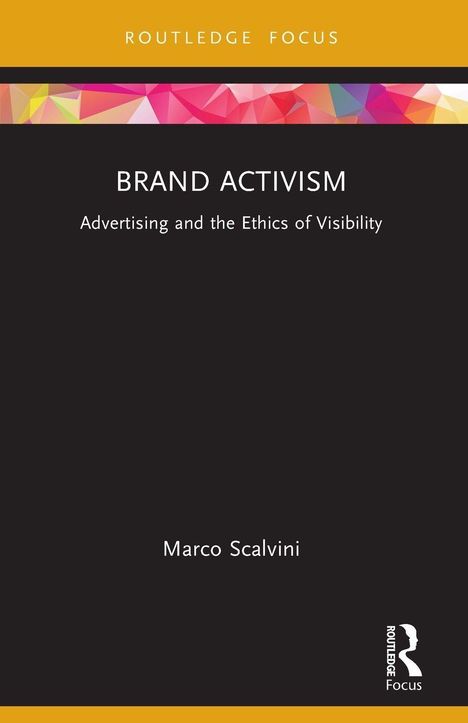 "BRAND ACTIVISM: Advertising and the Ethics of Visibility" von Marco Scalvini. Bunter geometrischer Banner oben.