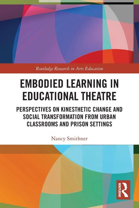 "Embodied Learning in Educational Theatre" von Nancy Smithner. Buntes abstraktes Design mit Routledge-Logo unten rechts.