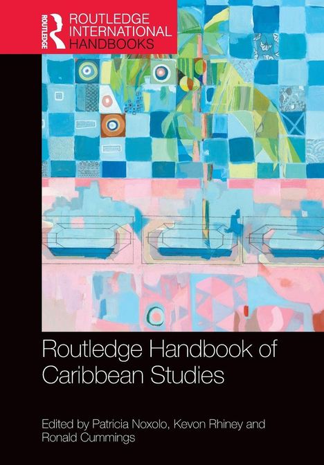 Oben: "ROUTLEDGE INTERNATIONAL HANDBOOKS". Unten: "Routledge Handbook of Caribbean Studies". Darunter stehen die Herausgeber. Pastellfarbene, abstrakte Illustration einer Landschaft mit geometrischen Mustern.