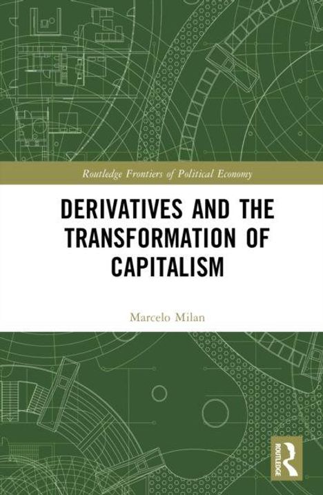 „DERIVATIVES AND THE TRANSFORMATION OF CAPITALISM“ steht zentral. Grüner Hintergrund mit technischen Diagrammen.
