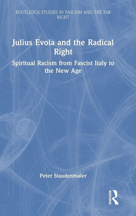 Buchtitel: "Julius Evola and the Radical Right". Autor: Peter Staudenmaier. Blauer Hintergrund mit abstraktem Muster.