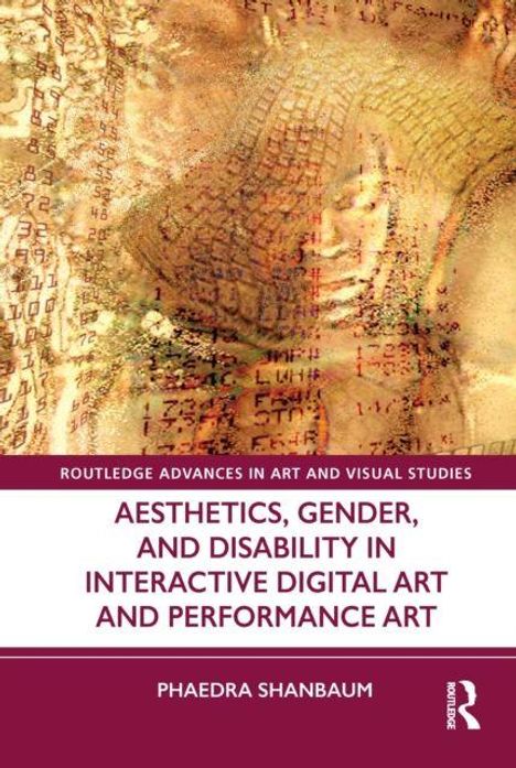 Titel: "Aesthetics, Gender, and Disability in Interactive Digital Art and Performance Art" von Phaedra Shanbaum. Abstrakte Illustration.