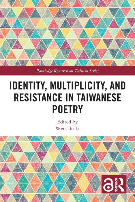 „IDENTITY, MULTIPLICITY, AND RESISTANCE IN TAIWANESE POETRY“ steht groß in der Mitte, mit buntem Dreiecksmuster im Hintergrund.