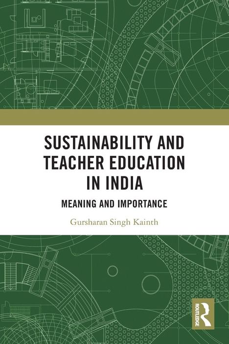 "SUSTAINABILITY AND TEACHER EDUCATION IN INDIA" in fetten Buchstaben. Grüner Hintergrund mit technischen Zeichnungen.