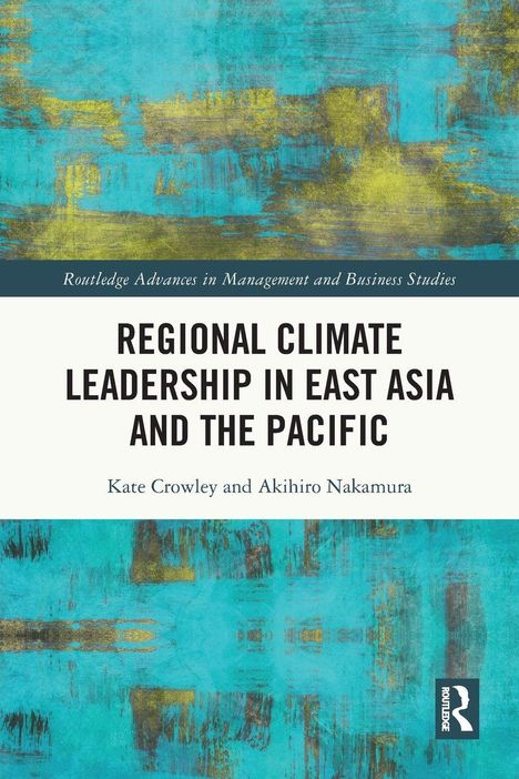 "Regional Climate Leadership in East Asia and the Pacific" von Kate Crowley, Akihiro Nakamura. Abstrakte blaue Kunst.