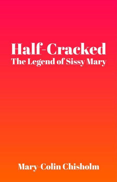 Mary-Colin Chisholm: Half-Cracked, Buch