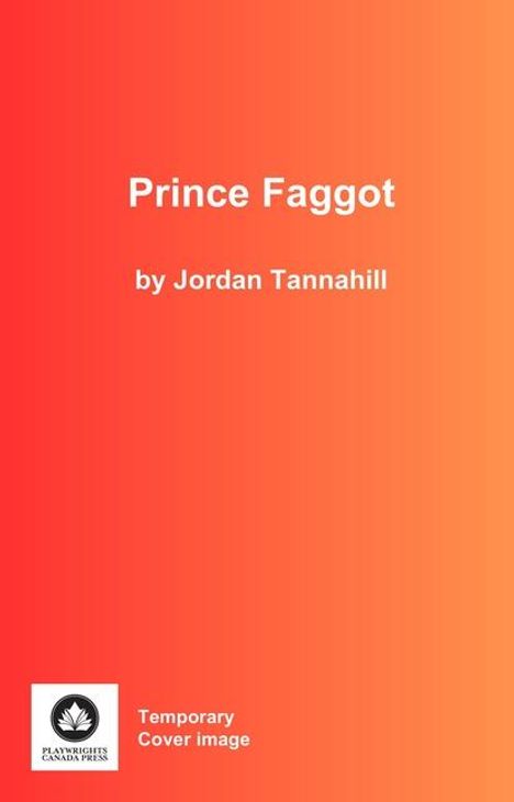 Jordan Tannahill: Prince Faggot, Buch