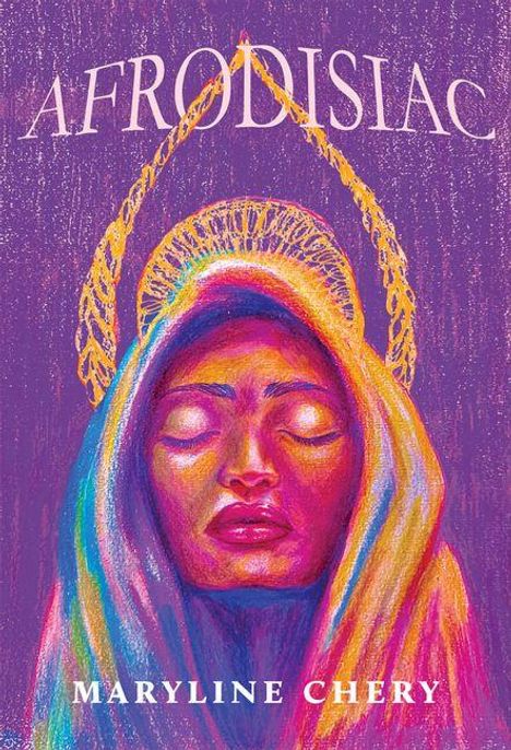 Oben steht "AFRODISIAC", unten "MARYLINE CHERY". Illustration: Bunte, meditierende Figur mit Heiligenschein vor lila Hintergrund.