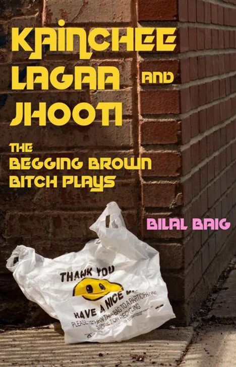 "Kainchee Lagaa and Jhooti: The Begging Brown Bitch Plays. Bilal Baig." In einer Gasse liegt eine Plastiktüte.