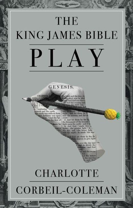 Texte: "The King James Bible", "Play", "Genesis", "Charlotte Corbeil-Coleman". Silhouette einer Hand mit Stift.