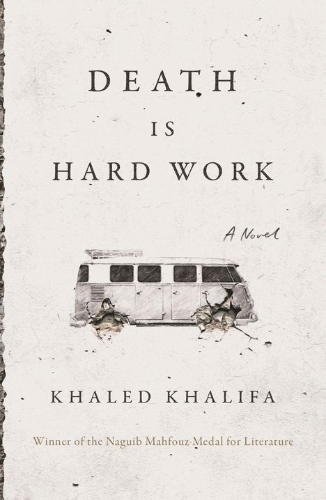 Khaled Khalifa: Death Is Hard Work, Buch
