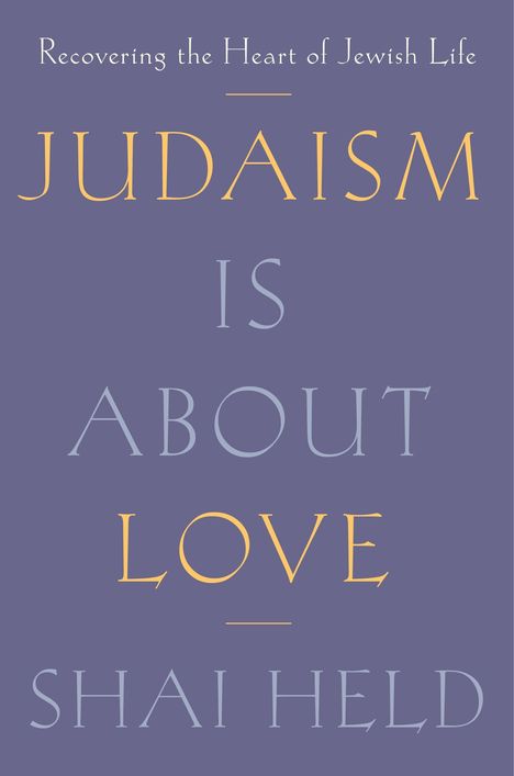 Shai Held: Judaism Is About Love, Buch