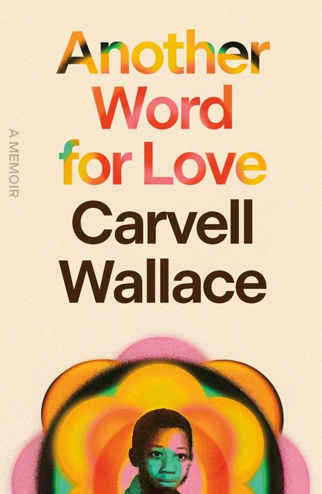 Carvell Wallace: Another Word for Love, Buch