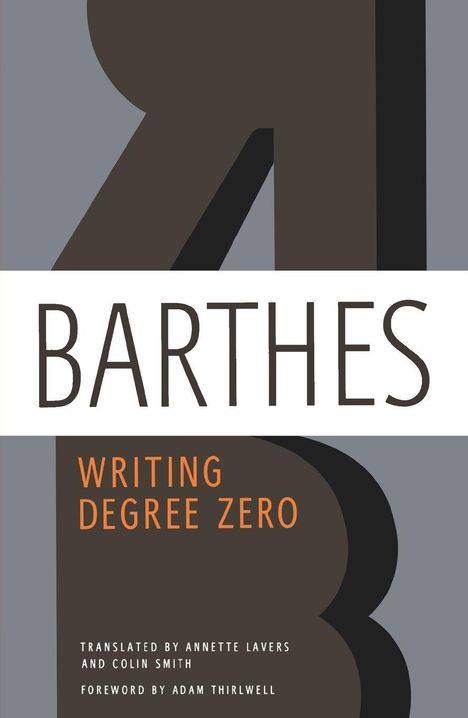 "BARTHES. WRITING DEGREE ZERO. Übersetzt von Annette Lavers und Colin Smith. Vorwort von Adam Thirlwell."  
Große, moderne Schrift.