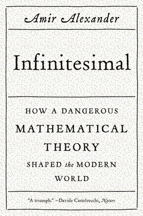Buchtitel: "Infinitesimal" von Amir Alexander. Thema: Eine gefährliche mathematische Theorie prägte die moderne Welt. 