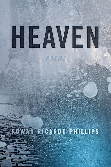 Rowan Ricardo Phillips: Heaven, Buch