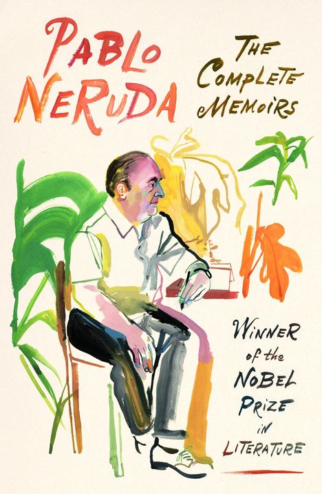 "Pablo Neruda", "The Complete Memoirs", "Winner of the Nobel Prize in Literature". Illustration eines sitzenden Mannes.