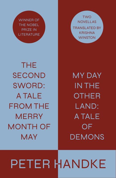 Peter Handke Translated from the German by Krishna Winston: The Second Sword: A Tale from the Merry Month of May, and My Day in the Other Land: A Tale of Demons, Buch