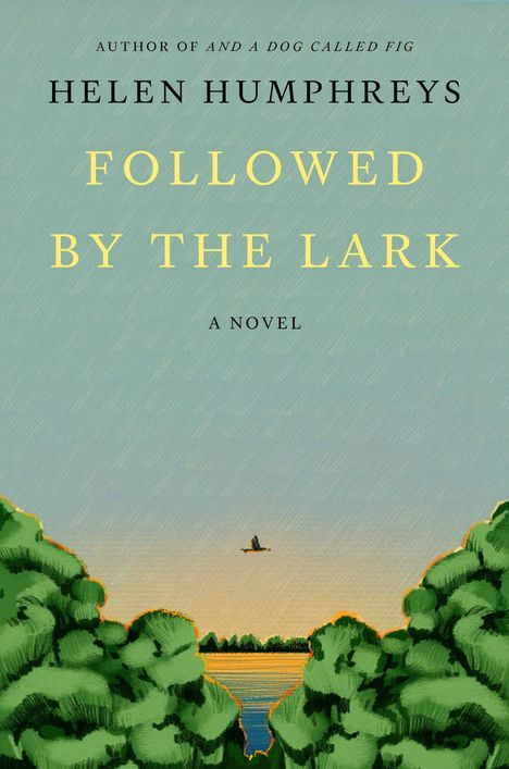 Helen Humphreys: Followed by the Lark, Buch