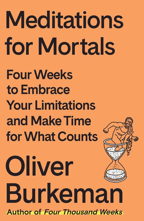 Oliver Burkeman: Meditations for Mortals, Buch