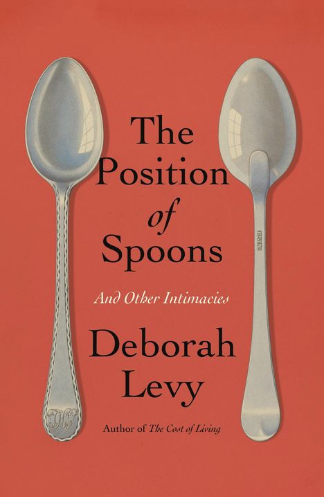 Deborah Levy: The Position of Spoons, Buch