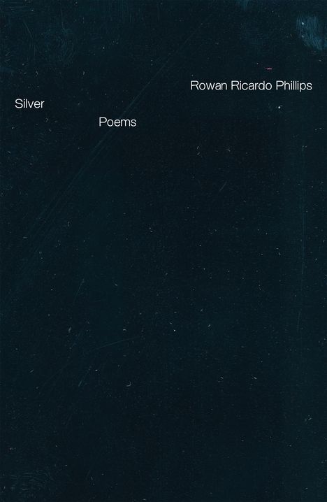 Rowan Ricardo Phillips: Silver, Buch