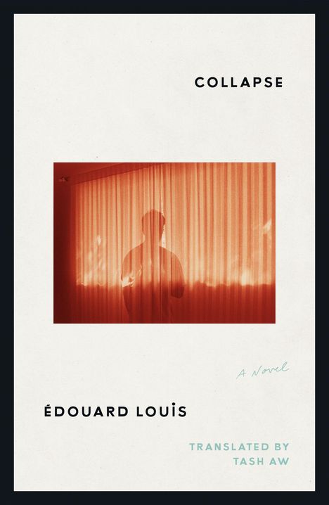"COLLAPSE", "ÉDOUARD LOUIS", "A Novel", "TRANSLATED BY TASH AW". Illustration eines Schattens hinter Vorhängen in Rot.