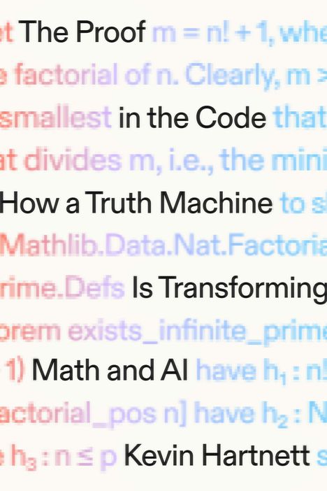 Texte: The Proof, How a Truth Machine, Is Transforming, Math and AI, Kevin Hartnett. Klare und verschwommene Wörter.
