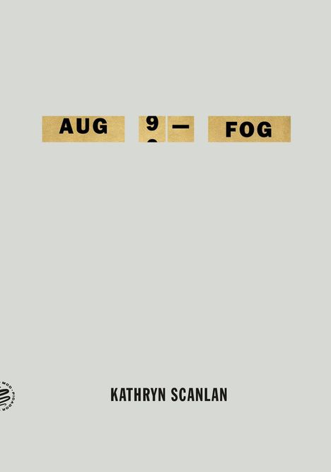 AUG 9 — FOG in schwarzen Buchstaben auf goldenen Rechtecken. Unten steht KATHRYN SCANLAN in Schwarz. Minimalistisches Design.