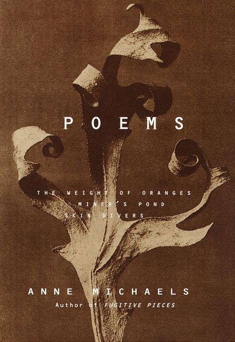 Text: "Poems, The Weight of Oranges, Miner's Pond, Skin Divers, Anne Michaels, Author of Fugitive Pieces." Dunkler Hintergrund mit abstraktem Muster.