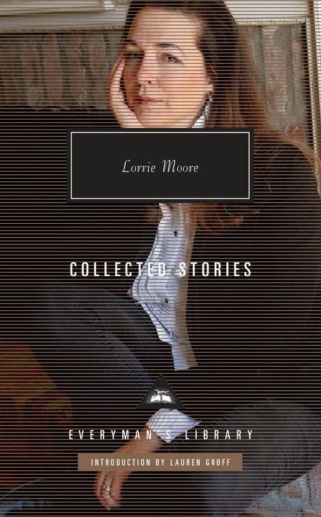 Lorrie Moore: Collected Stories of Lorrie Moore: Introduction by Lauren Groff, Buch