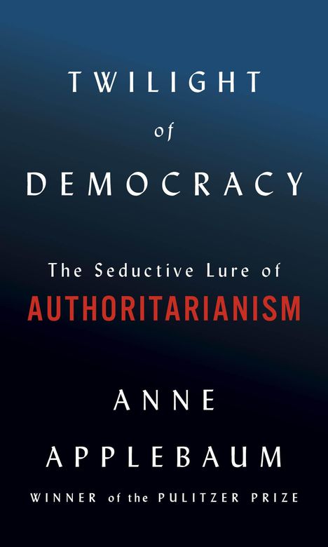 Anne Applebaum: Twilight of Democracy, Buch