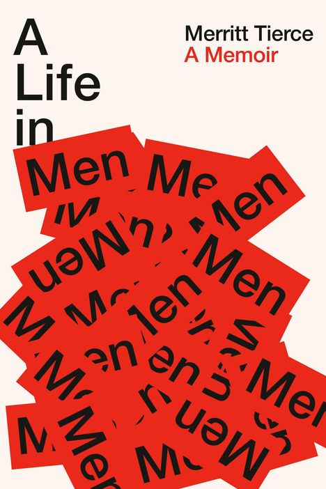 Text: „A Life in Men“, „Merritt Tierce“, „A Memoir“. Schwarzer und roter Text auf roten Rechtecken auf hellem Hintergrund.