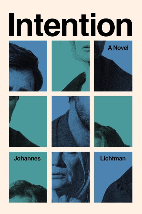 "Intention A Novel" oben, "Johannes Lichtman" unten, neun quadratische Ausschnitte zeigen Teile von Gesichtern in Blau- und Grüntönen.