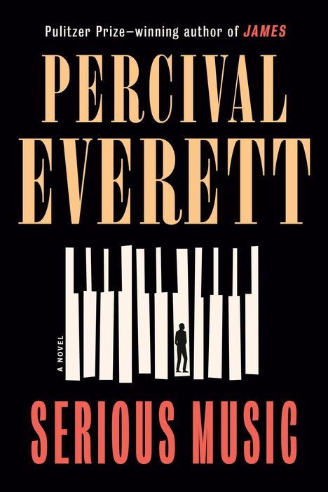 Text: Pulitzer Prize–winning author of JAMES. PERCIVAL EVERETT. A NOVEL. SERIOUS MUSIC. Illustration: Klaviertasten mit Figur.