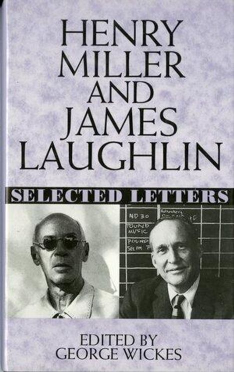 Henry Miller und James Laughlin, Selected Letters, bearbeitet von George Wickes. Zwei Fotos von Männern darunter.