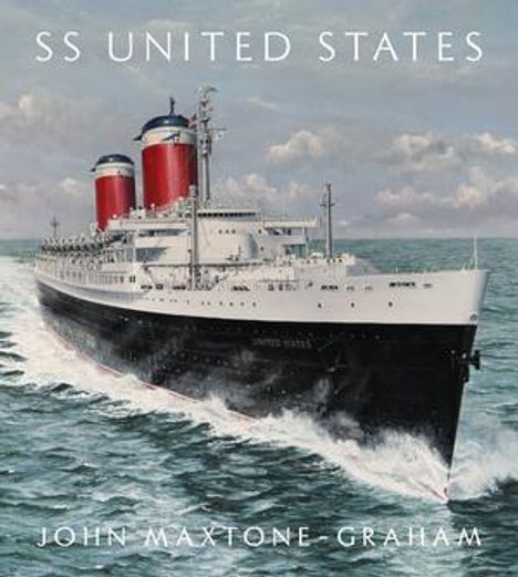 Text: "SS United States", "John Maxtone-Graham". Abbildung eines großen Ozeandampfers auf dem Meer mit rotem Schornstein.