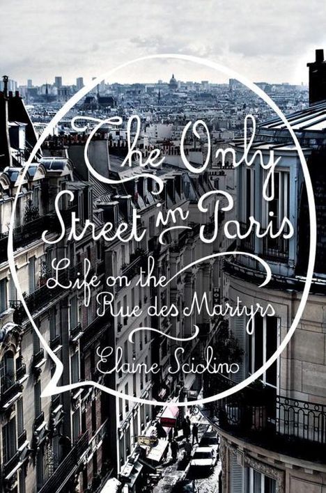 Elaine Sciolino: The Only Street in Paris, Buch