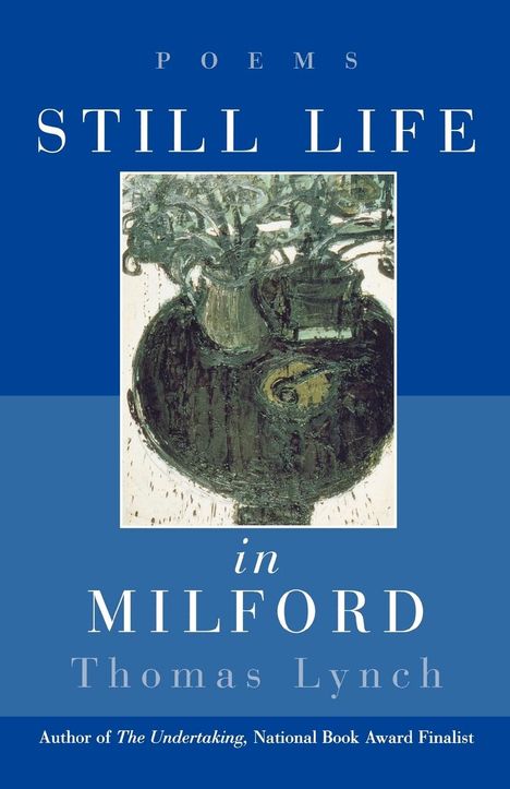 Thomas Lynch: Still Life in Milford, Buch