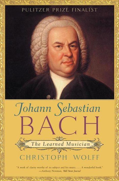 Christoph Wolff: Johann Sebastian Bach: The Learned Musician, Buch