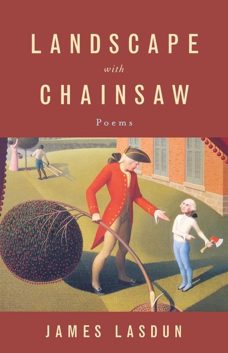 James Lasdun: Landscape with Chainsaw, Buch