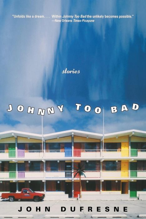John Dufresne: Johnny Too Bad, Buch