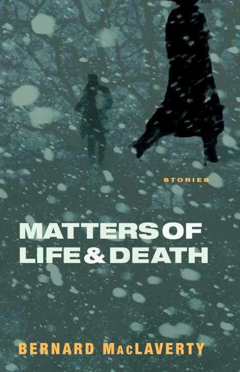 Bernard MacLaverty: Matters of Life &amp; Death, Buch