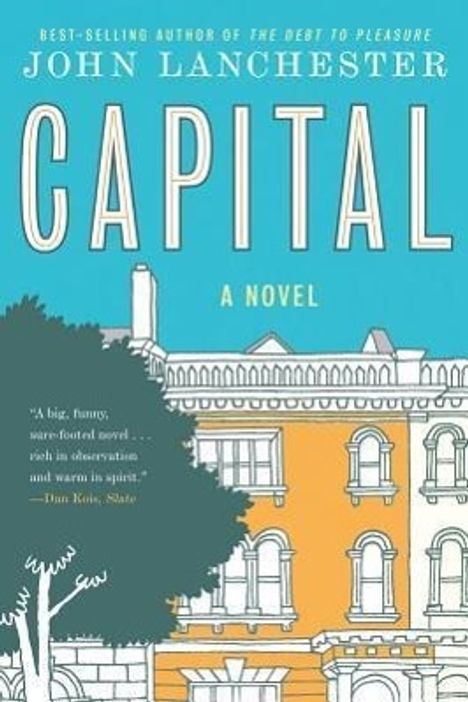 "John Lanchester - Capital - A Novel". Illustration eines historischen Gebäudes mit Bäumen und blauem Himmel.