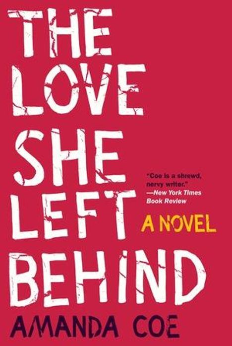 Text: "THE LOVE SHE LEFT BEHIND" und "AMANDA COE". Rote Buchcovergestaltung mit gelbem "A NOVEL".