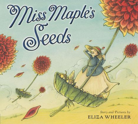 Eliza Wheeler: Miss Maple's Seeds, Buch
