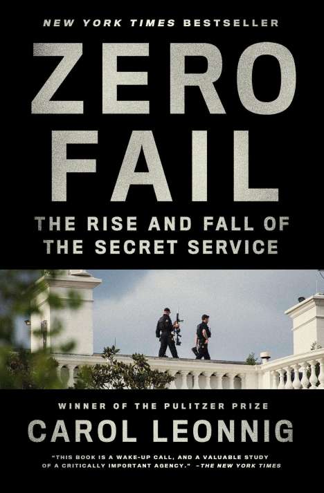Carol Leonnig: Zero Fail: The Rise and Fall of the Secret Service, Buch